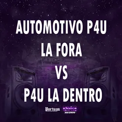 AUTOMOTIVO P4U LA FORA VS P4U LA DENTRO