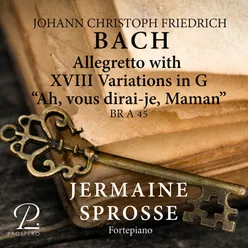 J. C. F. Bach: Allegretto with XVIII Variations in G Major on "Ah vous dirais-je Maman" BR A 45