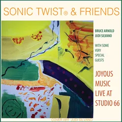 Sonic Twist® and Friends (Joyous Music Live at Studio 66)