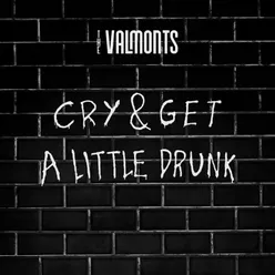 Cry & Get A Little Drunk