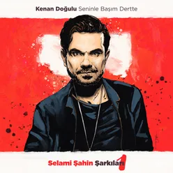 Seninle Başım Dertte (Selami Şahin Şarkıları 1)