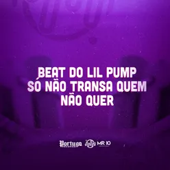 BEAT DO LIL PUMP - SÓ NÃO TRANSA QUEM NÃO QUER