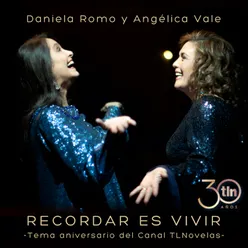 Recordar Es Vivir (Tema Aniversario del Canal TLNnovelas)