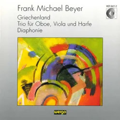 Beyer: Griechenland / Trio für Oboe, Viola und Harfe / Diaphonie