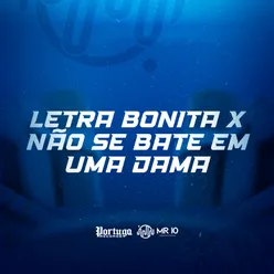 LETRA BONITA X NÃO SE BATE EM UMA DAMA