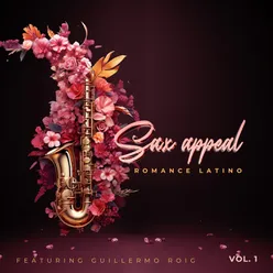 Sax Appeal, Vol. 1: Romance Latino