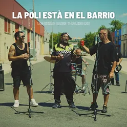 LA POLI ESTÁ EN EL BARRIO