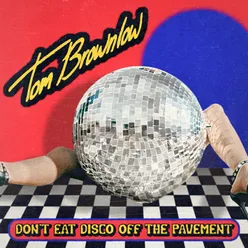 Don't Eat Disco off the Pavement