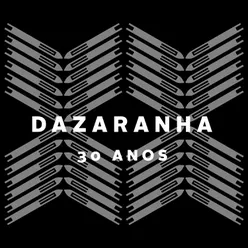 Dazaranha 30 Anos