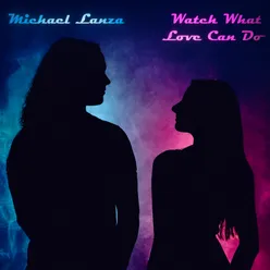 Watch What Love Can Do