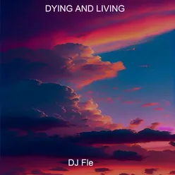 DYING AND LIVING