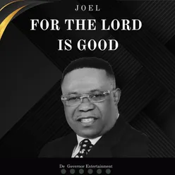 For The Lord Is Good