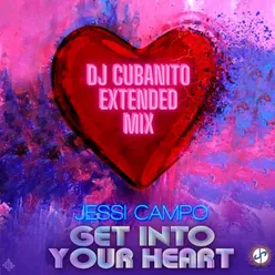 Get into Your Heart (DJ Cubanito Extended Mix)
