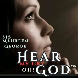 Hear my cry oh! God, (Vol.2)