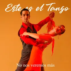 Este es el Tango - No Nos Veremos Más