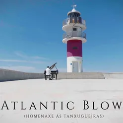 Atlantic Blow (Homenaxe ás Tanxugueiras)