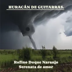 Huracán De Guitarras. Rufino Duque Naranjo - Serenata de amor