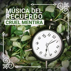 Música del Recuerdo - Cruel mentira