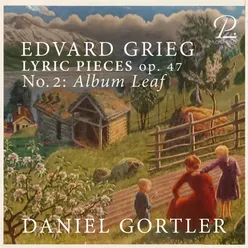 Grieg: 6 Lyric Pieces, Op. 47: No. 2, Album Leaf