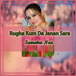 Rugha Kum Da Janan Sara