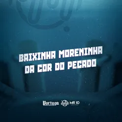 BAIXINHA MORENINHA DA COR DO PECADO