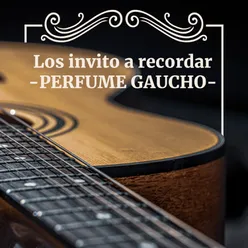 Los Invito a Recordar: Perfume Gaucho