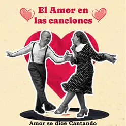 El Amor en las Canciones… Amor Se Dice Cantando