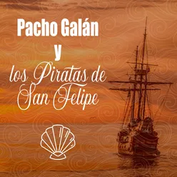 Pacho Galán y Los Piratas de San Felipe