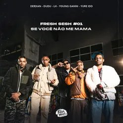 Fresh Sesh #01 - Se você não me mama