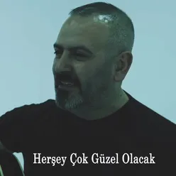 Herşey Çok Güzel Olacak