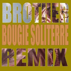 Brother (Bougie Soliterre Remix)