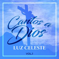 Cantos A Dios, Vol. 1