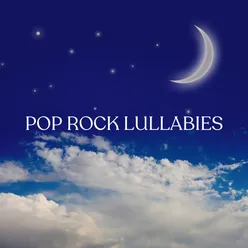 Pop Rock Lullabies