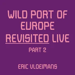 Wild Port of Europe (Revisited: Live Part 2)