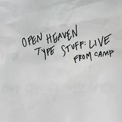 open heaven type stuff: live from camp