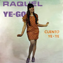 Raquel Ye-Go. Cuento Ye Ye