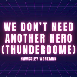 We Don't Need Another Hero (Thunderdome)