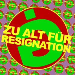 Zu alt für Resignation