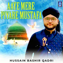 Aaye Mere Piyare Mustafa