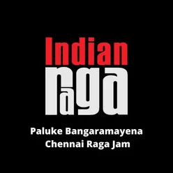Paluke Bangaramayena - Chennai Raga Jam - Ananda Bhairavi - Adi Talam