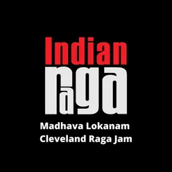 Madhava Lokanam - Cleveland Raga Jam