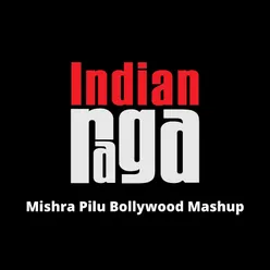 Mishra Pilu (Bollywood Mashup)