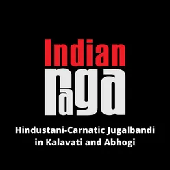 Hindustani Carnatic Jugalbandi in Kalavati and Abhogi - Tala Adi