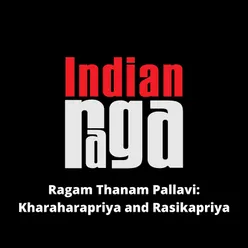 Ragam Thanam Pallavi Kharaharapriya and Rasikapriya