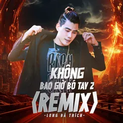 Không Bao Giờ Bó Tay 2 Remix