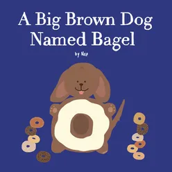 A Big Brown Dog Named Bagel