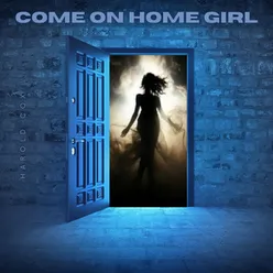 Come On Home Girl