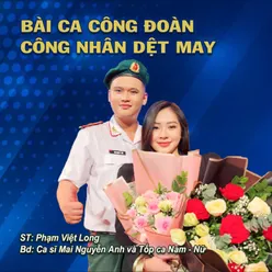 Bài Ca Công Đoàn Công Nhân Dệt May