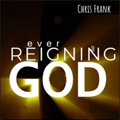 Ever Reigning God