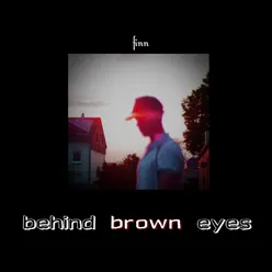 behind brown eyes
